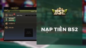 Nạp tiền b52club