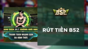 Rút tiền b52club