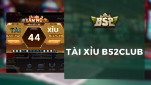 Tài xỉu b52club