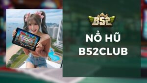 Nổ hũ b52