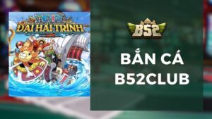 Bắn Cá B52Club