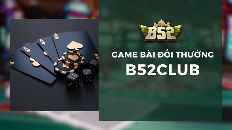 Game Bài Đổi Thưởng B52Club