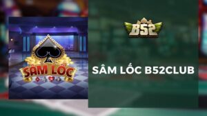 Sâm Lốc B52 Club