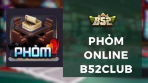 Phỏm Online B52Club